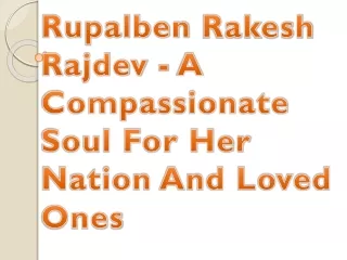 Rupalben Rakesh Rajdev - A Compassionate Soul For Her Nation And Loved Ones