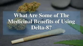 What Are Some of The Medicinal Benefits of Using Delta-8