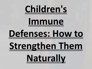 Children's Immune Defenses: How to Strengthen Them Naturally