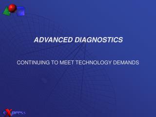 ADVANCED DIAGNOSTICS