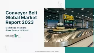 Conveyor Belt Market 2023 - By Size, Share, Trends And Growth Prospect 2032