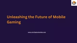 Unleashing the Future of Mobile Gaming