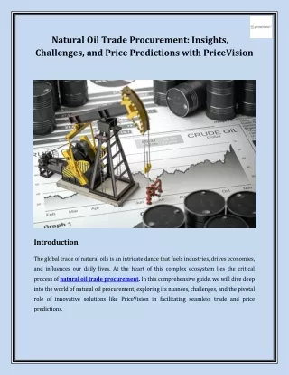 Natural Oil Trade Procurement: Insights, Challenges, and Price Predictions with