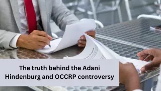 The truth behind the Adani Hindenburg and OCCRP controversy