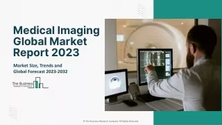 Medical Imaging Market 2023 - By Size, Share, Trends And Growth Prospects 2032