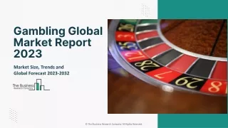 Gambling Market 2023 - By Size, Industry Analysis, Segmentation And Outlook 2032