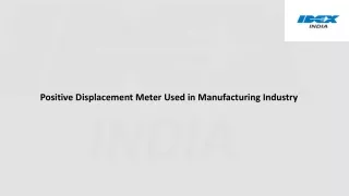 Positive Displacement Meter Used in Manufacturing Industry