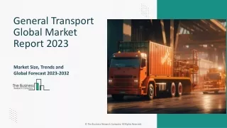 General Transport Market Segments 2023-2032 | Size, Share And Insights