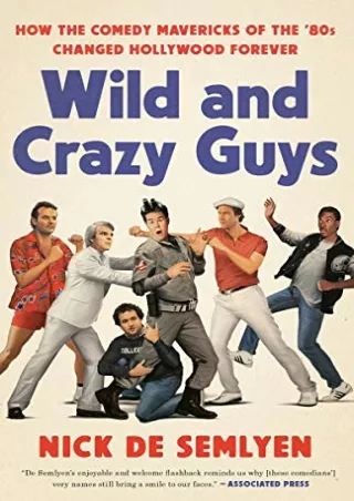 Download Book [PDF] Wild and Crazy Guys: How the Comedy Mavericks of the '80s Changed Hollywood Forever