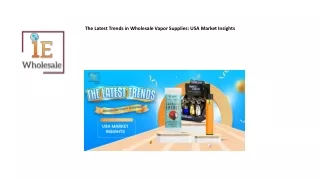 The Latest Trends in Wholesale Vapor Supplies-USA Market Insights