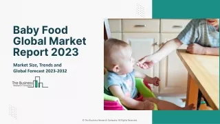 Baby Food  Market 2023 - By Size, Share, Trends And Growth Prospects 2032