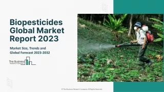 Biopesticides  Market Trends, Size, Growth And Forecast To 2032