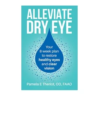 Download Alleviate Dry Eye Your 8 Week Plan To Restore Healthy Eyes And Clear Vi