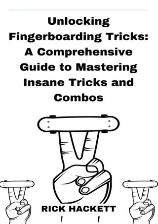 [PDF] DOWNLOAD FREE Unlocking Fingerboarding Tricks: A Comprehensive Guide to Ma