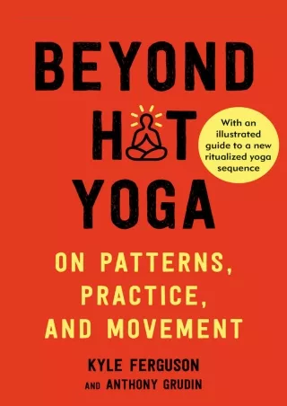 [PDF] READ] Free Beyond Hot Yoga: On Patterns, Practice, and Movement full