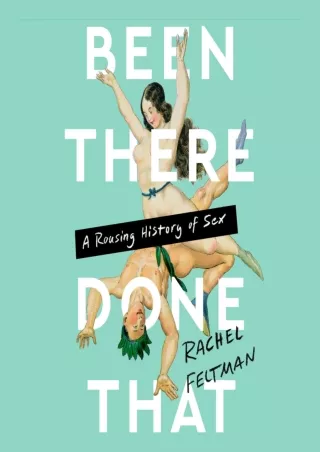 [PDF] READ Free Been There, Done That: A Rousing History of Sex full