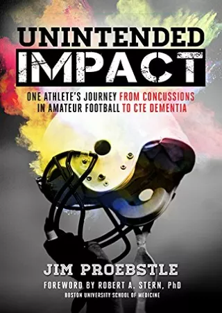 PDF Read Online Unintended Impact: One Athlete's Journey from Concussions in Ama