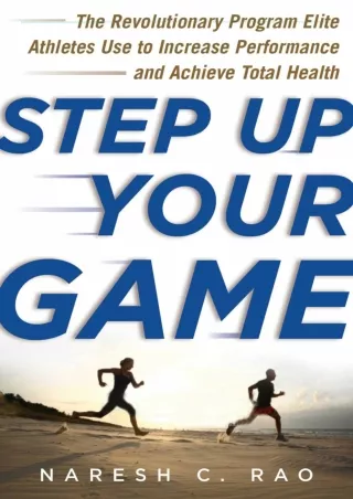 PDF Read Online Step Up Your Game: The Revolutionary Program Elite Athletes Use