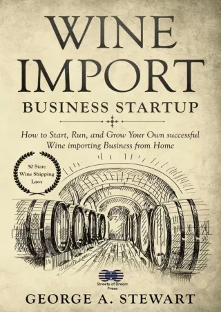 [PDF READ ONLINE] Wine Import Business Startup: How to Start, Run, and Grow Your Own successful