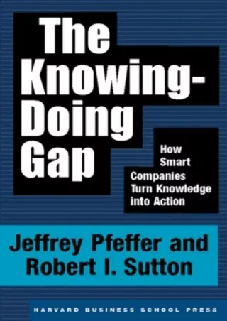 Download Book [PDF] The Knowing-Doing Gap: How Smart Companies Turn Knowledge into Action