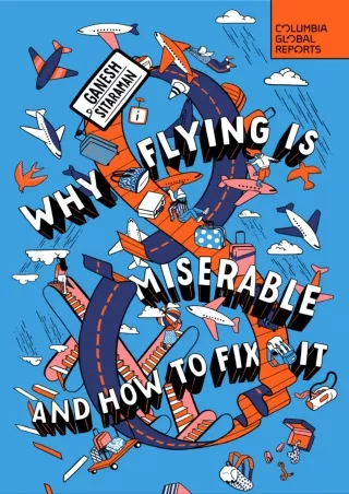 $PDF$/READ/DOWNLOAD Why Flying Is Miserable: And How to Fix It