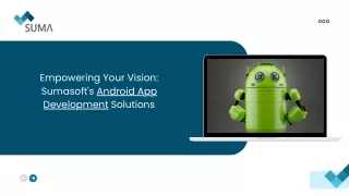 Empowering Your Vision Suma soft's Android App Development Solutions