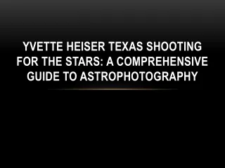 Yvette Heiser Texas Shooting for the Stars A Comprehensive Guide to Astrophotography