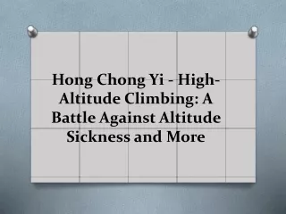 Hong Chong Yi - High-Altitude Climbing A Battle Against Altitude Sickness and More