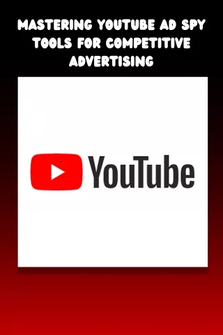 Mastering YouTube Ad Spy Tools for Competitive Advertising