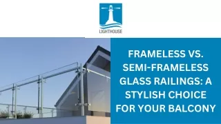 Frameless vs. Semi-Frameless Glass Railings A Stylish Choice for Your Balcony