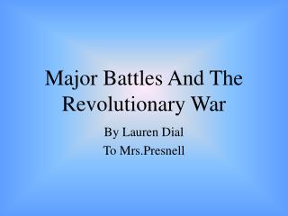 Major Battles And The Revolutionary War