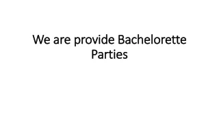 We are provide Bachelorette Parties