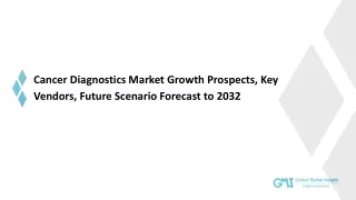 Cancer Diagnostics Market: Industry Analysis, Trend, Growth, Forecast - 2032