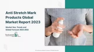 Unveiling the Key Trends Fueling the Expansion of Anti Stretch Mark Products Market