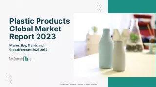 Plastic Products Market 2023 Expansion Plan And Risks Factors Analysis 2032