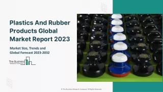 Global Plastics And Rubber Products Market Size, Share Report 2023