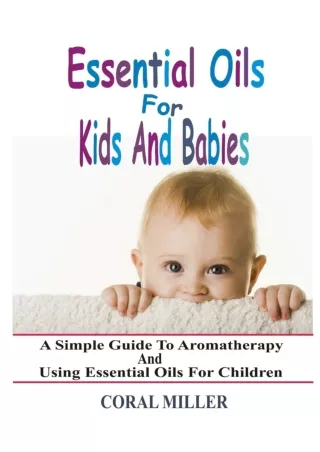 $PDF$/READ/DOWNLOAD Essential Oils For Kids And Babies: A Simple Guide To Aromatherapy And Using