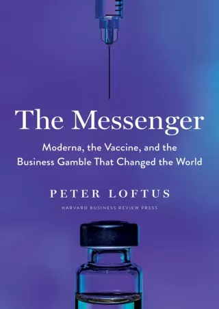 DOWNLOAD/PDF The Messenger: Moderna, the Vaccine, and the Business Gamble That Changed the