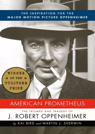 [PDF READ ONLINE] American Prometheus: The Inspiration for the Major Motion Picture OPPENHEIMER