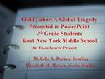 Child Labor: A Global Tragedy Presented in PowerPoint 7 th Grade ...