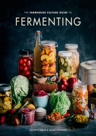 PDF/READ The Farmhouse Culture Guide to Fermenting: Crafting Live-Cultured Foods and