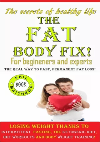 [PDF] DOWNLOAD The Fat Body Fix! The REAL Way to Fast, Permanent Fat Loss!: Losing weight