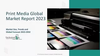 Print Media Market Key Drivers, Trends, Growth, Outlook 2023-2032