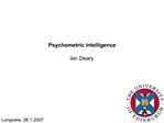 Psychometric intelligence Ian Deary