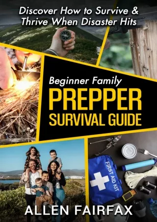 PDF/READ Beginner Family Prepper Survival Guide: Discover How to Survive & Thriv