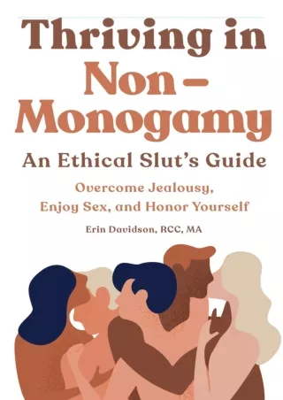 [PDF] DOWNLOAD Thriving in Non-Monogamy An Ethical Slut's Guide: Overcome Jealou