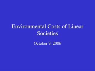 Environmental Costs of Linear Societies