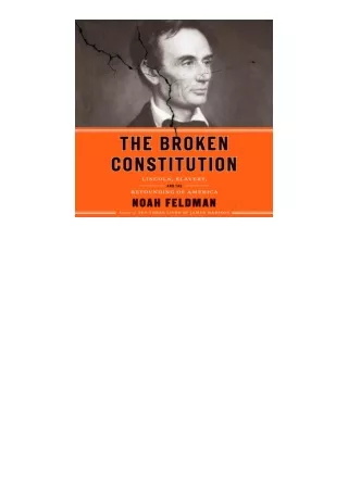 Download The Broken Constitution Lincoln Slavery And The Refounding Of America F