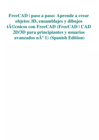 DOWNLOAD Book FreeCAD  paso a paso Aprende a crear objetos 3D  ensamblajes y dib