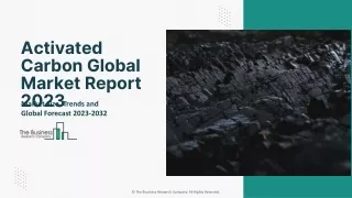 Global Activated Carbon Market Report By Size, Share And Forecast To 2023-2032
